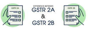 Read more about the article Difference Between GSTR-2A And GSTR-2B