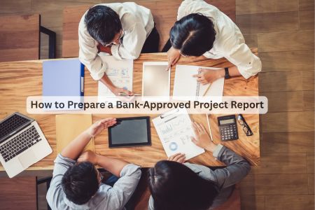 You are currently viewing How to Prepare a Bank-Approved Project Report (Step-by-Step)