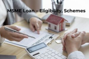 MSME Loan – Eligibility, Schemes & Interest Rate in 2026
