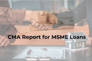 CMA Report for MSME Loans: Eligibility, Benefits & Bank Process Explained