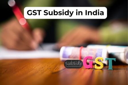 GST Subsidy in India Subsidy Loan Consultant in 2026