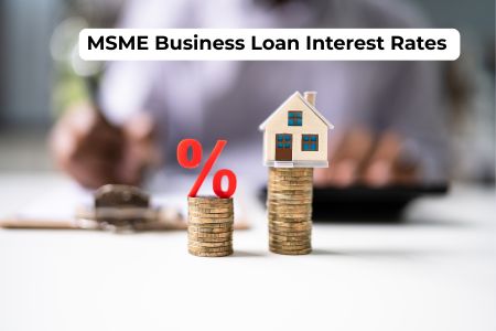 Check Latest MSME Business Loan Interest Rates in India 
