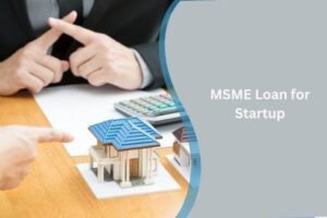 MSME Loan for Startup: Eligibility, Benefits, and How to Apply