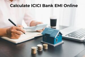 Calculate ICICI Bank EMI Online for 2026—Complete Guide for Borrowers