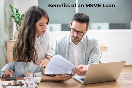 Benefits of an MSME Loan: Key Advantages for Your Business Growth