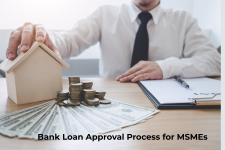 Read more about the article Bank Loan Approval Process for MSMEs: Role of CMA & Project Report