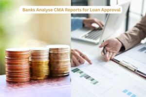 How Banks Analyse CMA Reports for Loan Approval