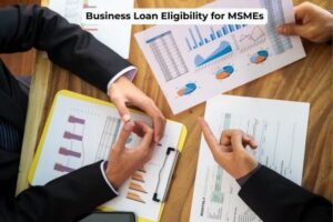 Business Loan Eligibility for MSMEs in 2026: New Rules and Updated Criteria