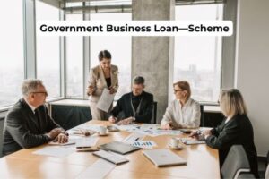 Government Business Loan—Scheme, Eligibility, Documents (2026 Guide)