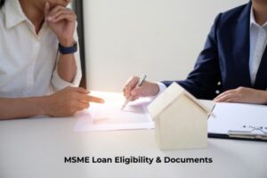 MSME Loan Eligibility & Documents Required: Complete Guide for Fast Approval