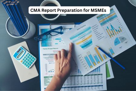 Step-by-Step CMA Report Preparation for MSMEs  