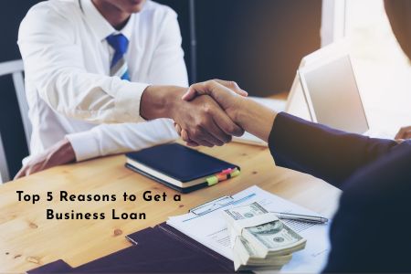Top 5 Reasons to Get a Business Loan in India