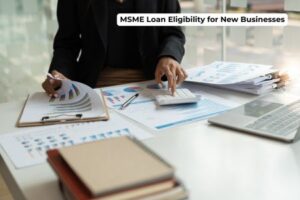 भारत में नए व्यवसायों के लिए एमएसएमई ऋण पात्रता: 2026 गाइड