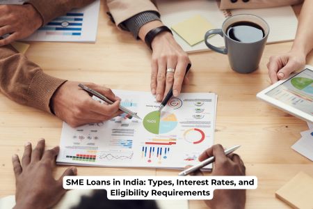 SME Loans in India: Types, Interest Rates